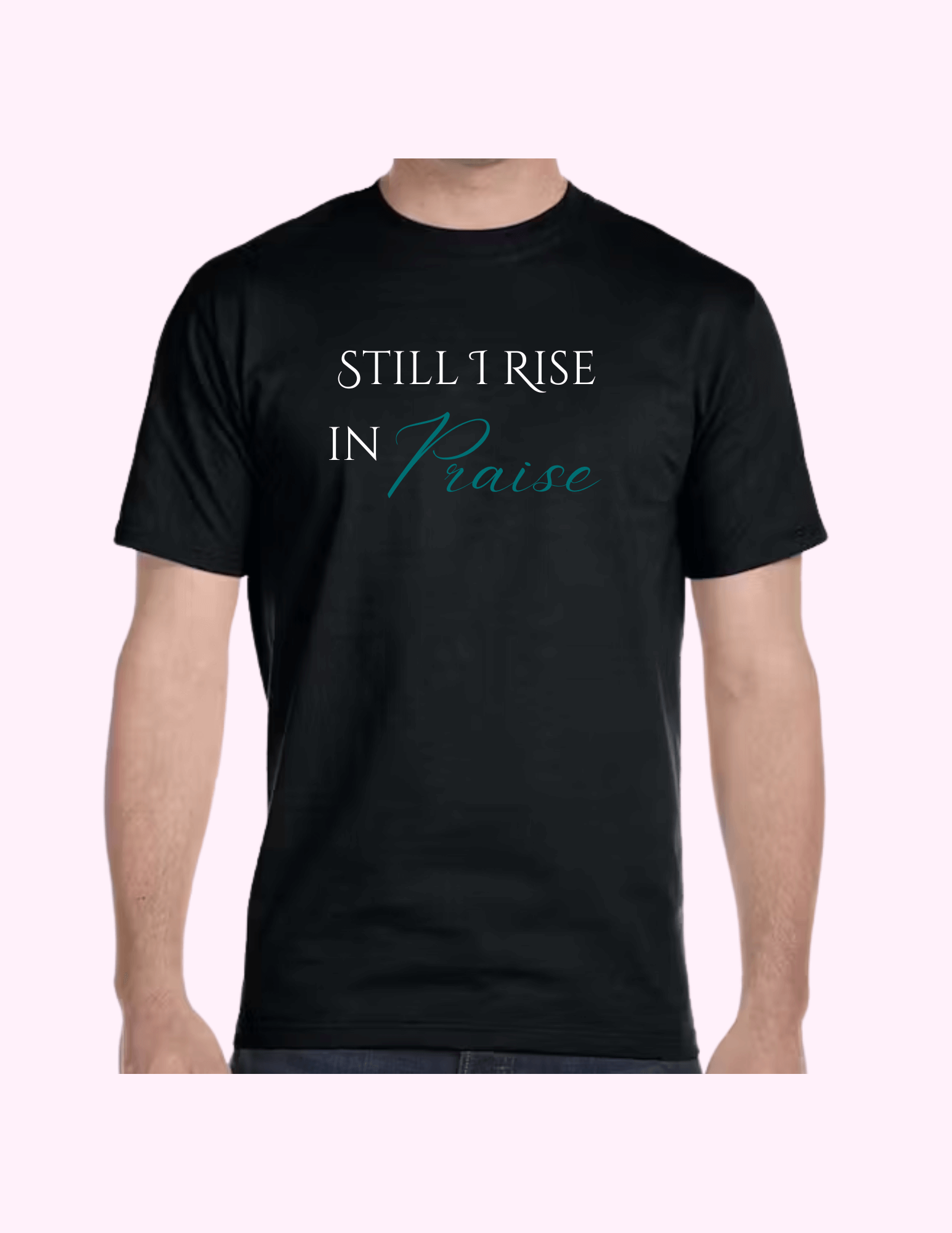 Still I Rise In Praise - Adult T-Shirt featuring unique artwork, perfect for personal style and expression.