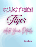 Custom Flyer Creation - flyer example with unique art and style made to impress the viewer.