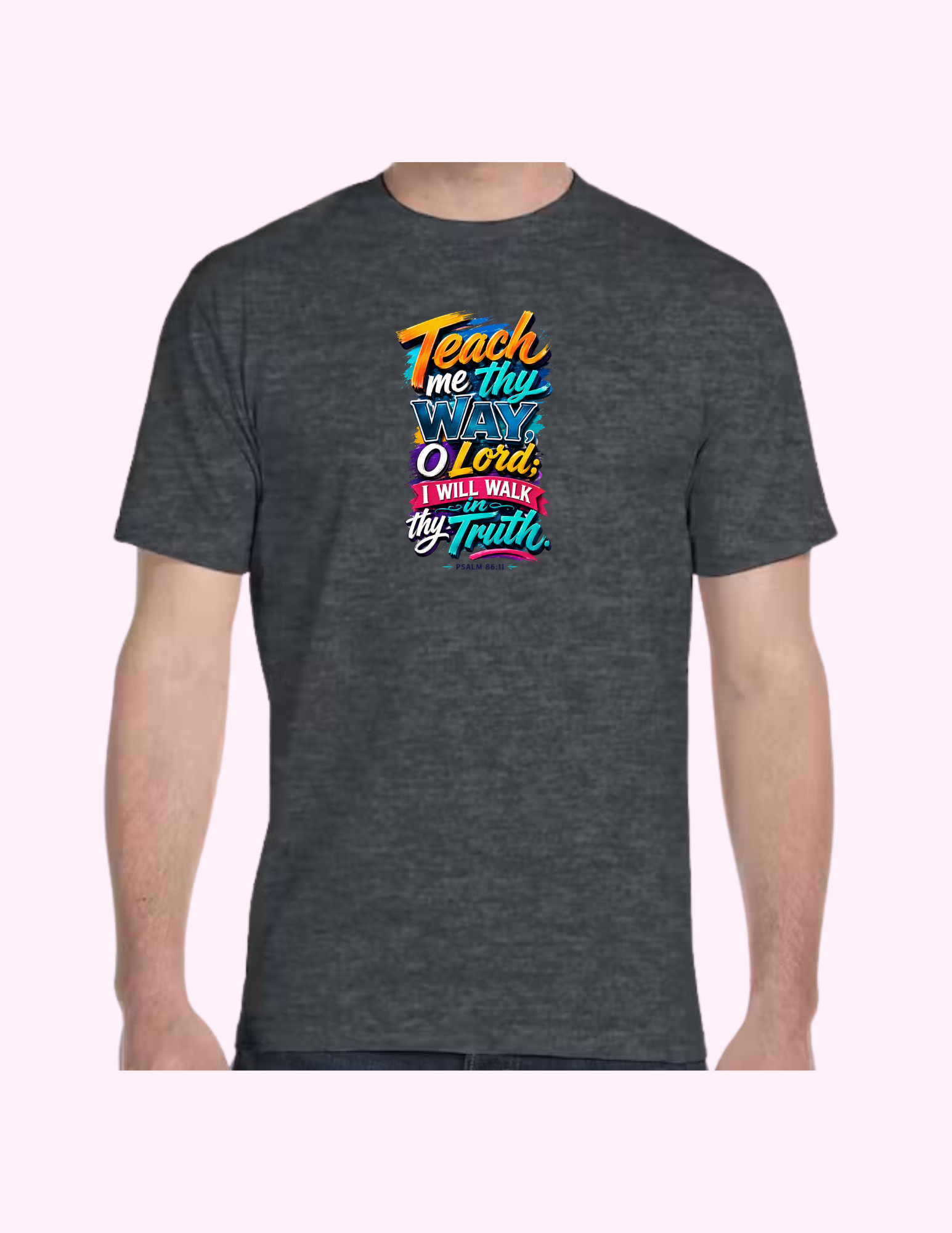 I Will Walk In Thy Truth - Adult T-Shirt