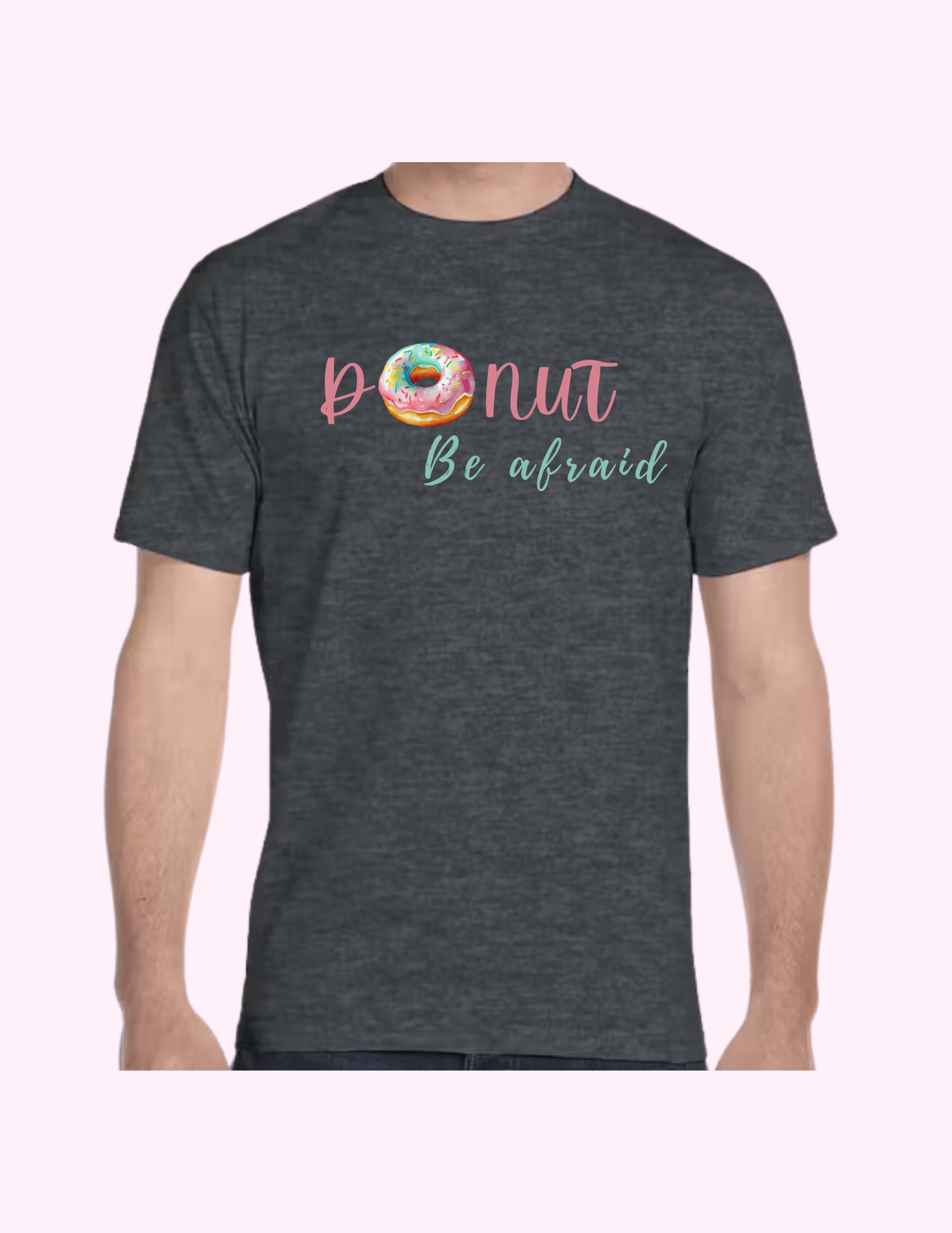 Donut Be Afraid - Adult T-Shirt featuring unique artwork, perfect for personal style and expression.
