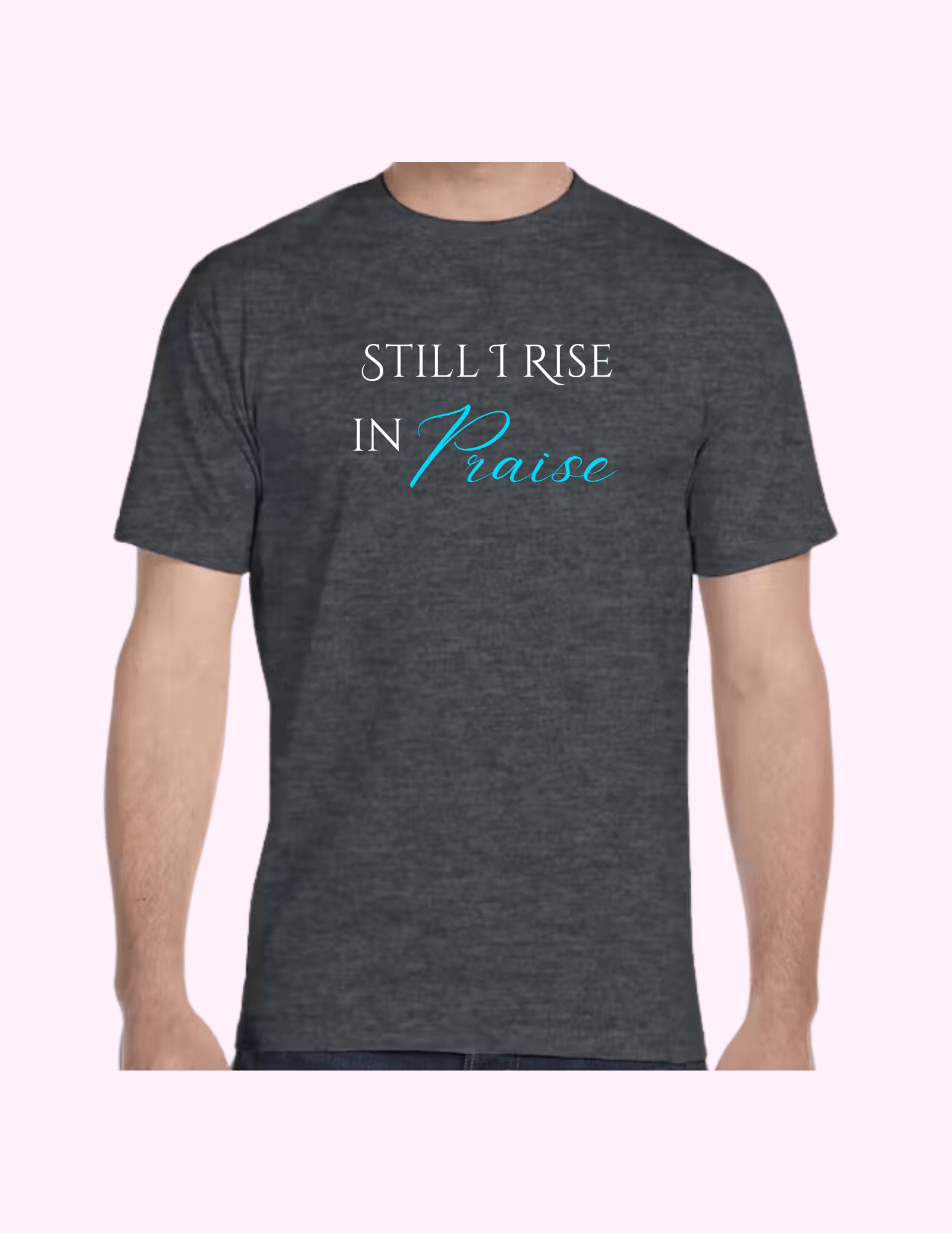 Still I Rise In Praise - Adult T-Shirt featuring unique artwork, perfect for personal style and expression.