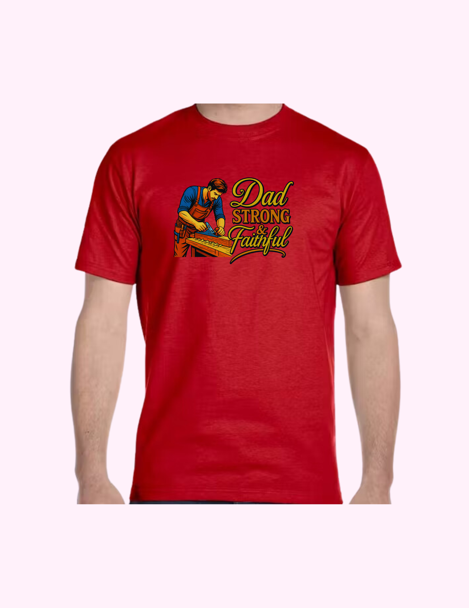 Dad, Strong & Faithful - Adult T-Shirt