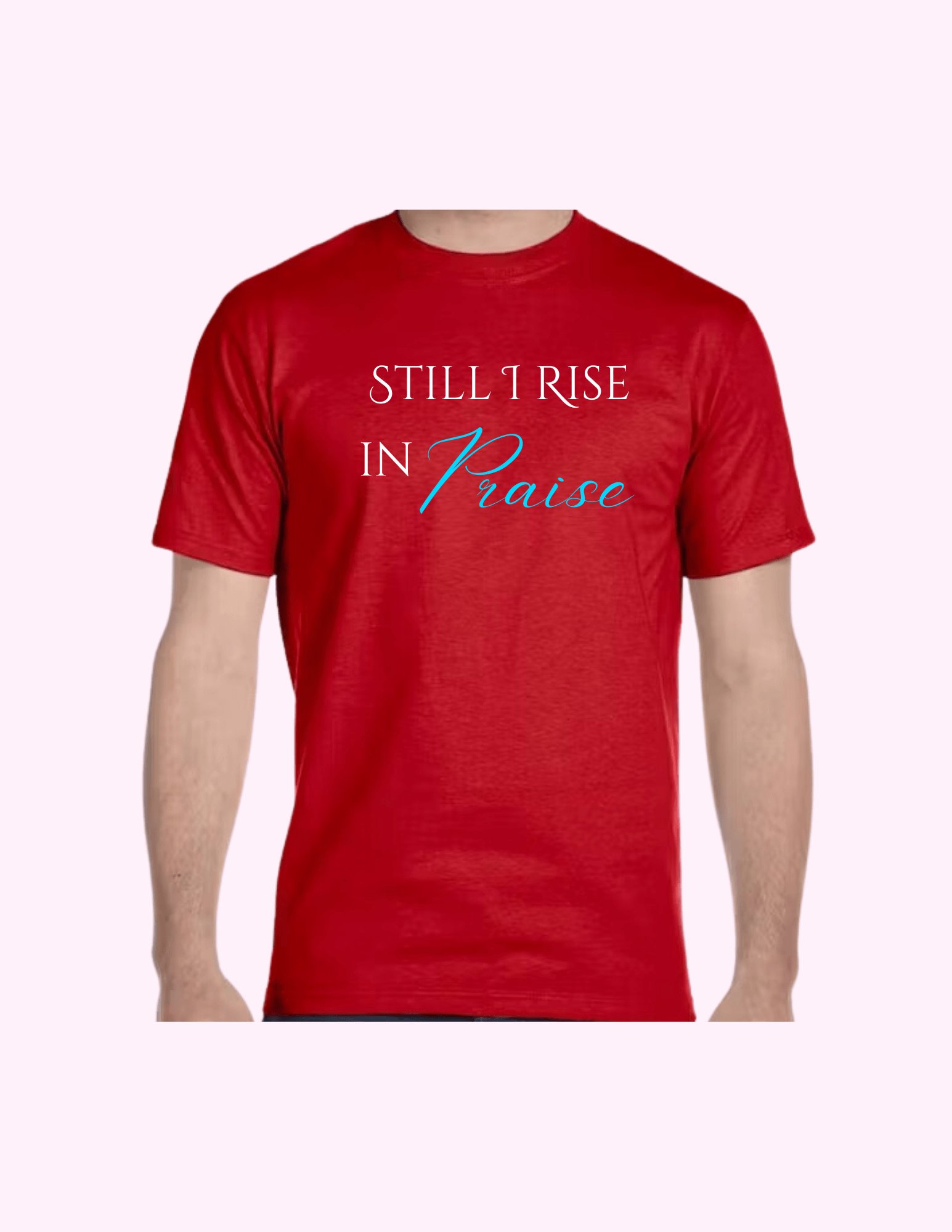 Still I Rise In Praise - Adult T-Shirt featuring unique artwork, perfect for personal style and expression.