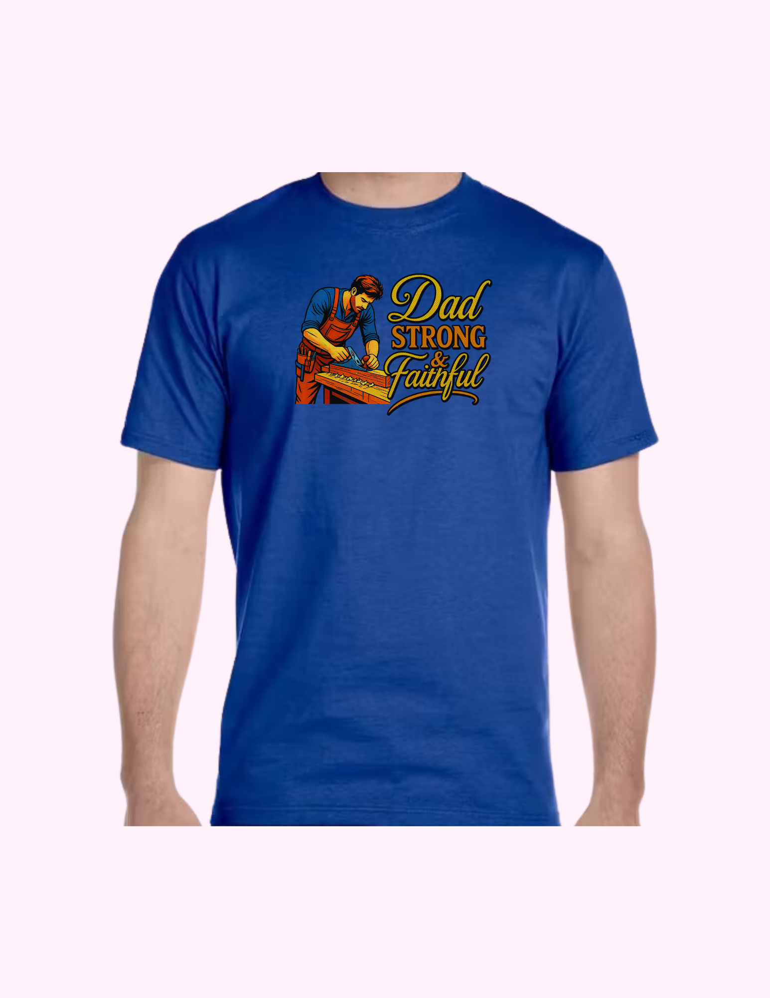 Dad, Strong & Faithful - Adult T-Shirt