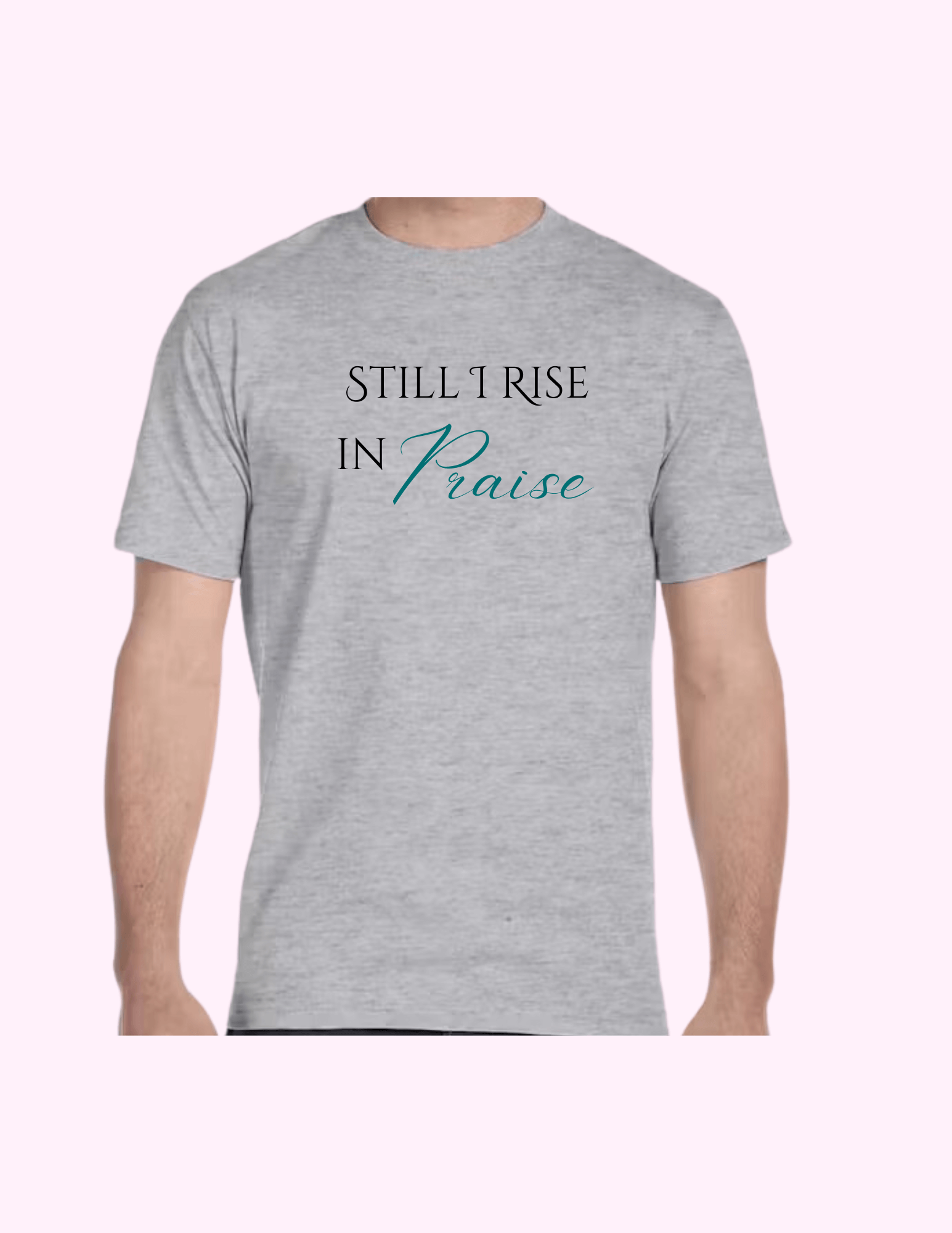 Still I Rise In Praise - Adult T-Shirt featuring unique artwork, perfect for personal style and expression.