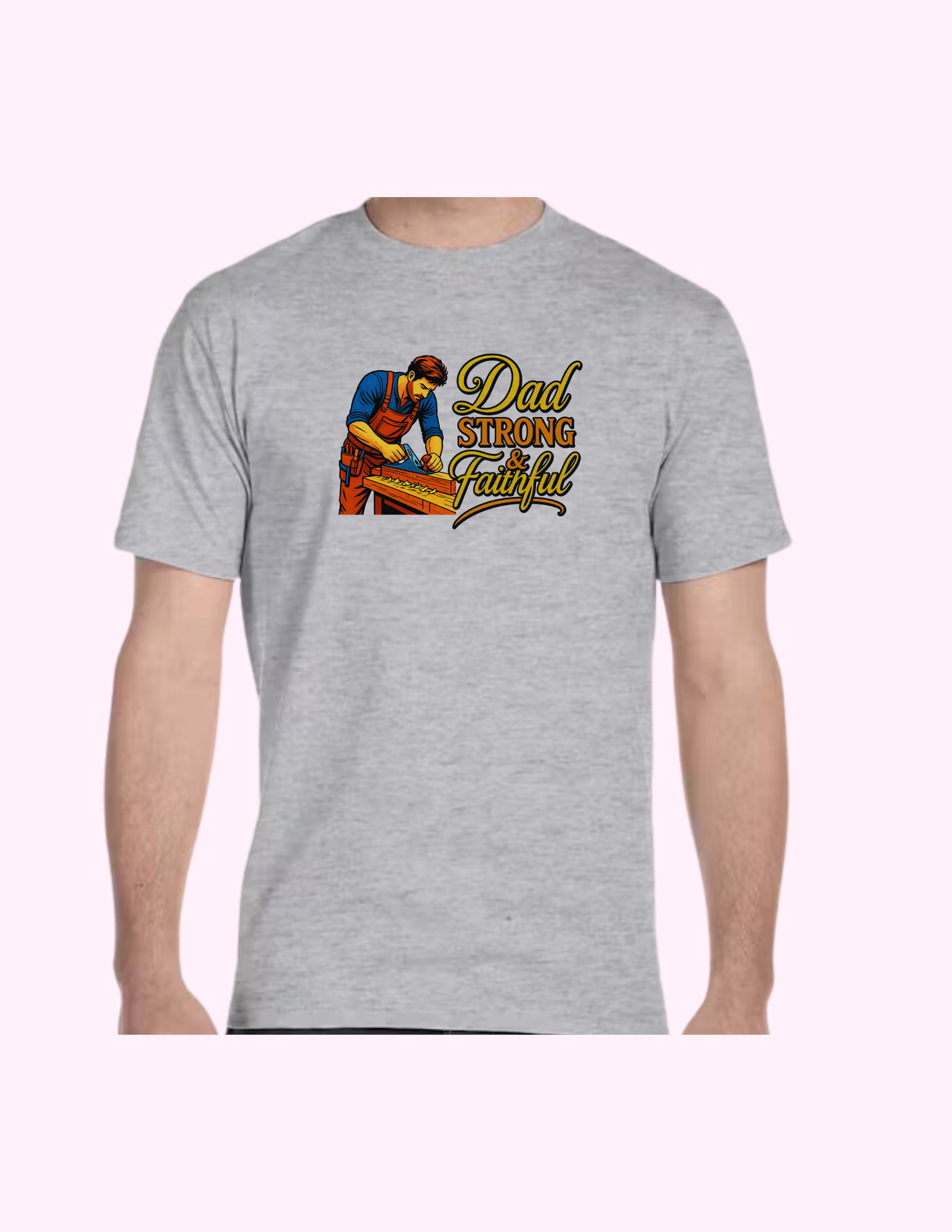 Dad, Strong & Faithful - Adult T-Shirt