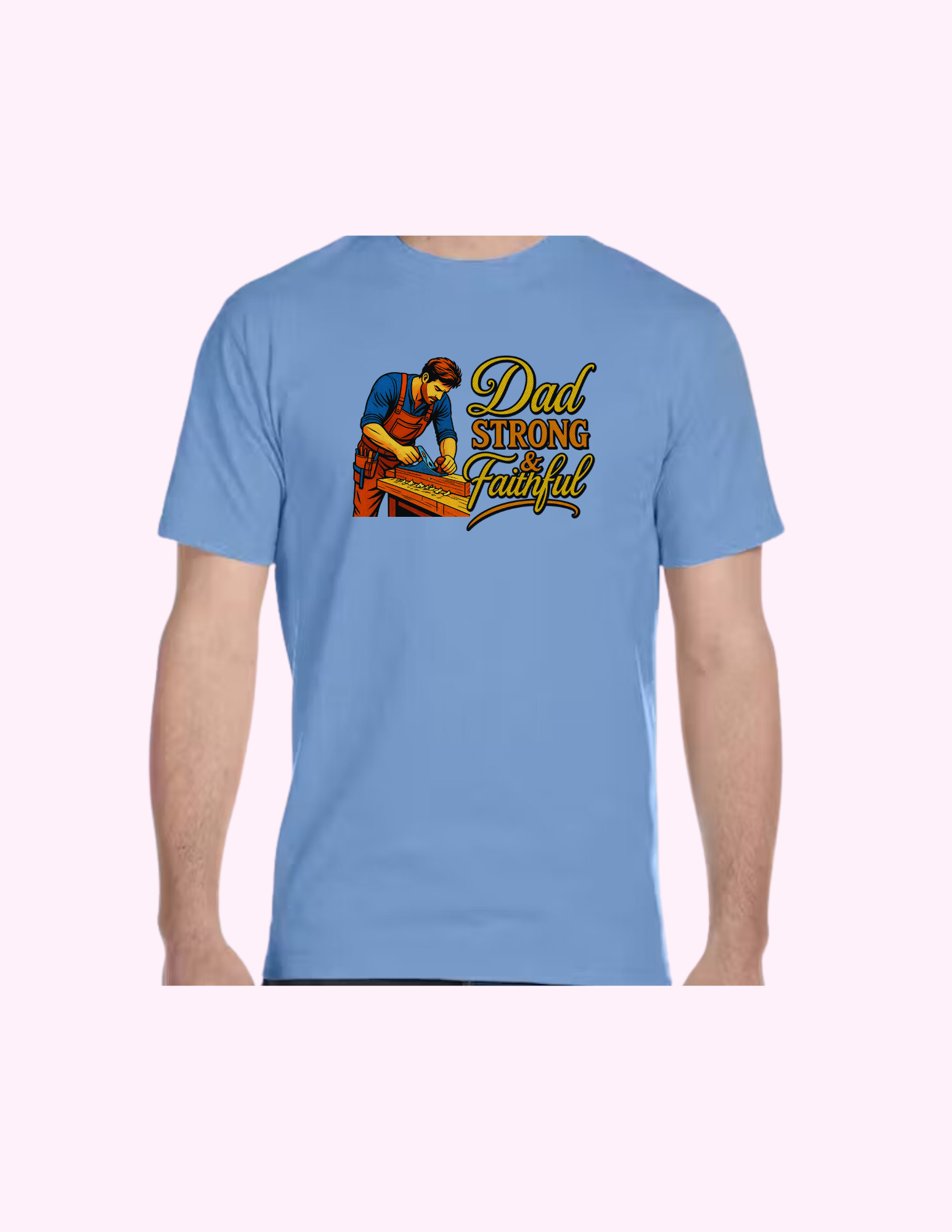 Dad, Strong & Faithful - Adult T-Shirt