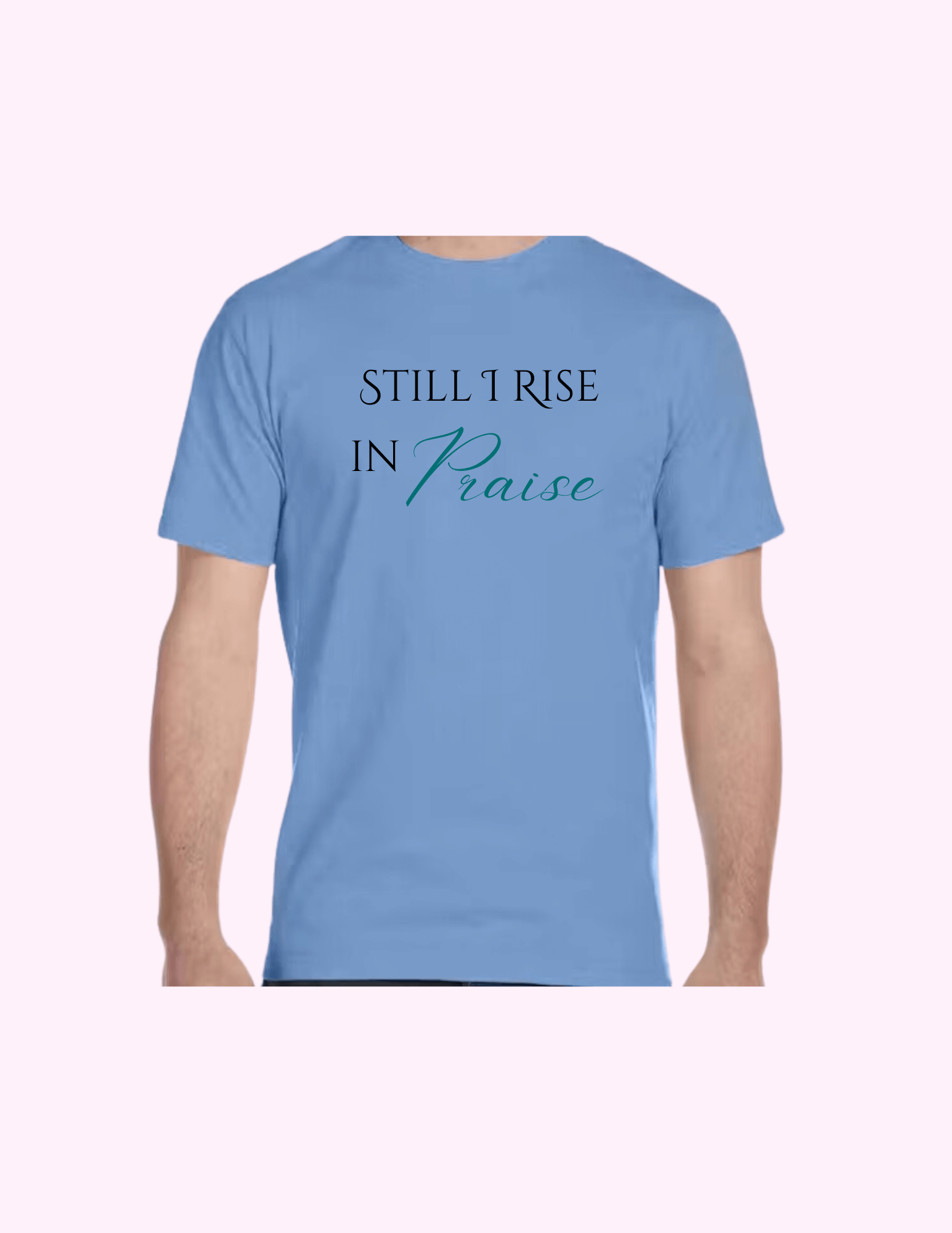 Still I Rise In Praise - Adult T-Shirt featuring unique artwork, perfect for personal style and expression.