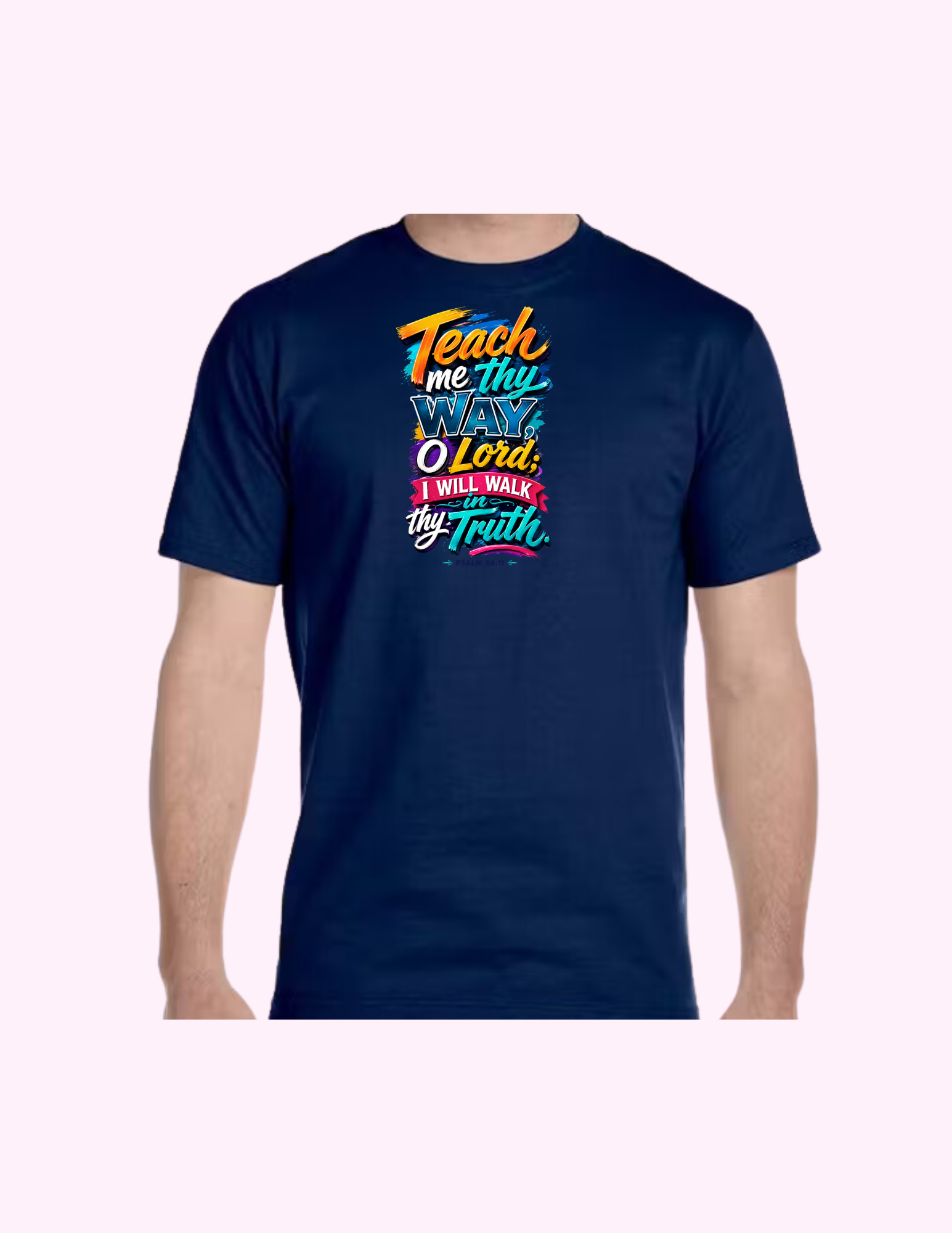 I Will Walk In Thy Truth - Adult T-Shirt