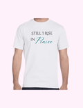 Still I Rise In Praise - Adult T-Shirt featuring unique artwork, perfect for personal style and expression.